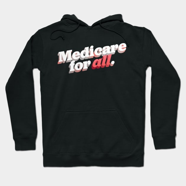 Medicare for All Hoodie by quasigrotesque